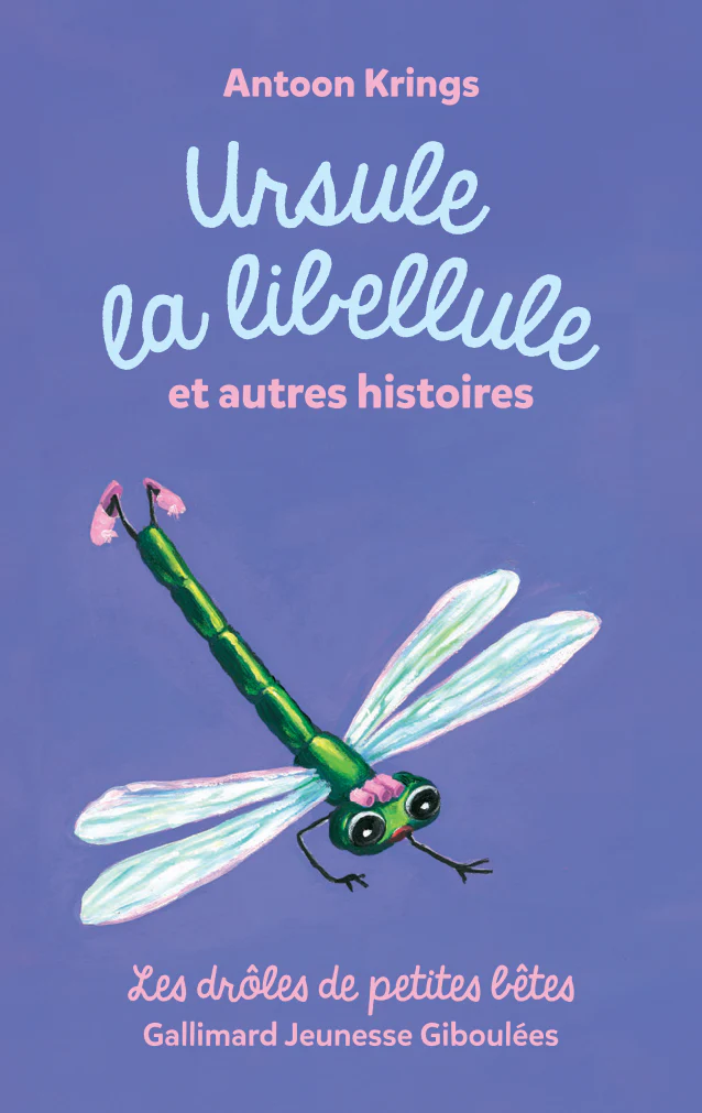 Drôles de petites bêtes : Ursule la libellule et autres histoires